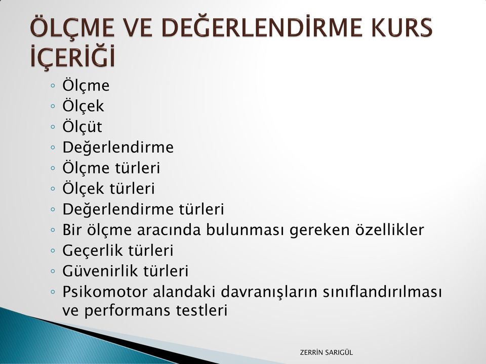 özellikler Geçerlik türleri Güvenirlik türleri Psikomotor