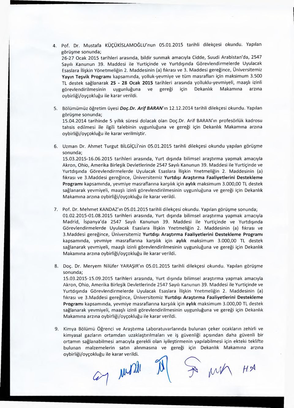 Maddesi ile Yurtiçinde ve Yurtdışında Görevlendirmelerde Uyulacak Esaslara İlişkin Yönetmeliğin 2. Maddesinin (a) fıkrası ve 3.