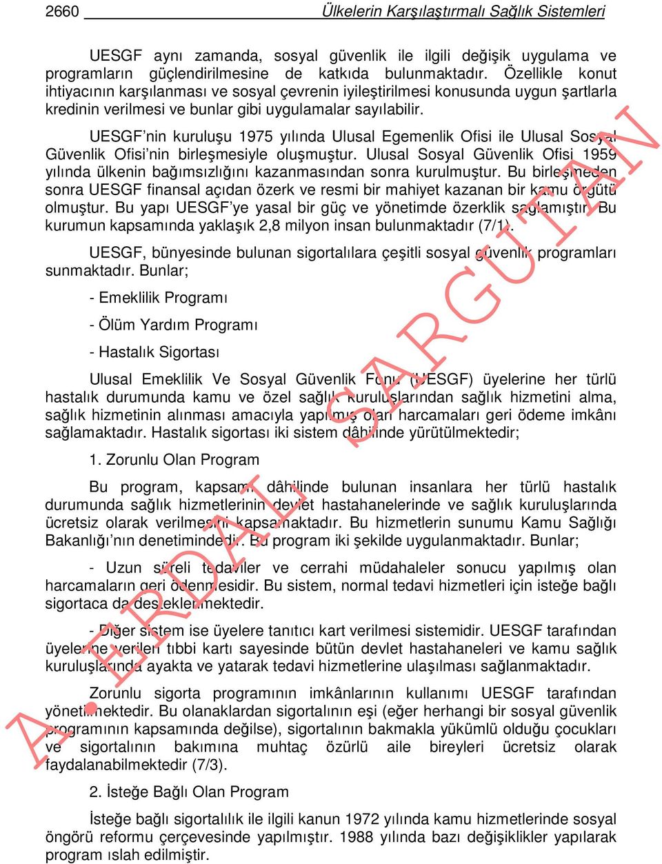 UESGF nin kuruluşu 1975 yılında Ulusal Egemenlik Ofisi ile Ulusal Sosyal Güvenlik Ofisi nin birleşmesiyle oluşmuştur.