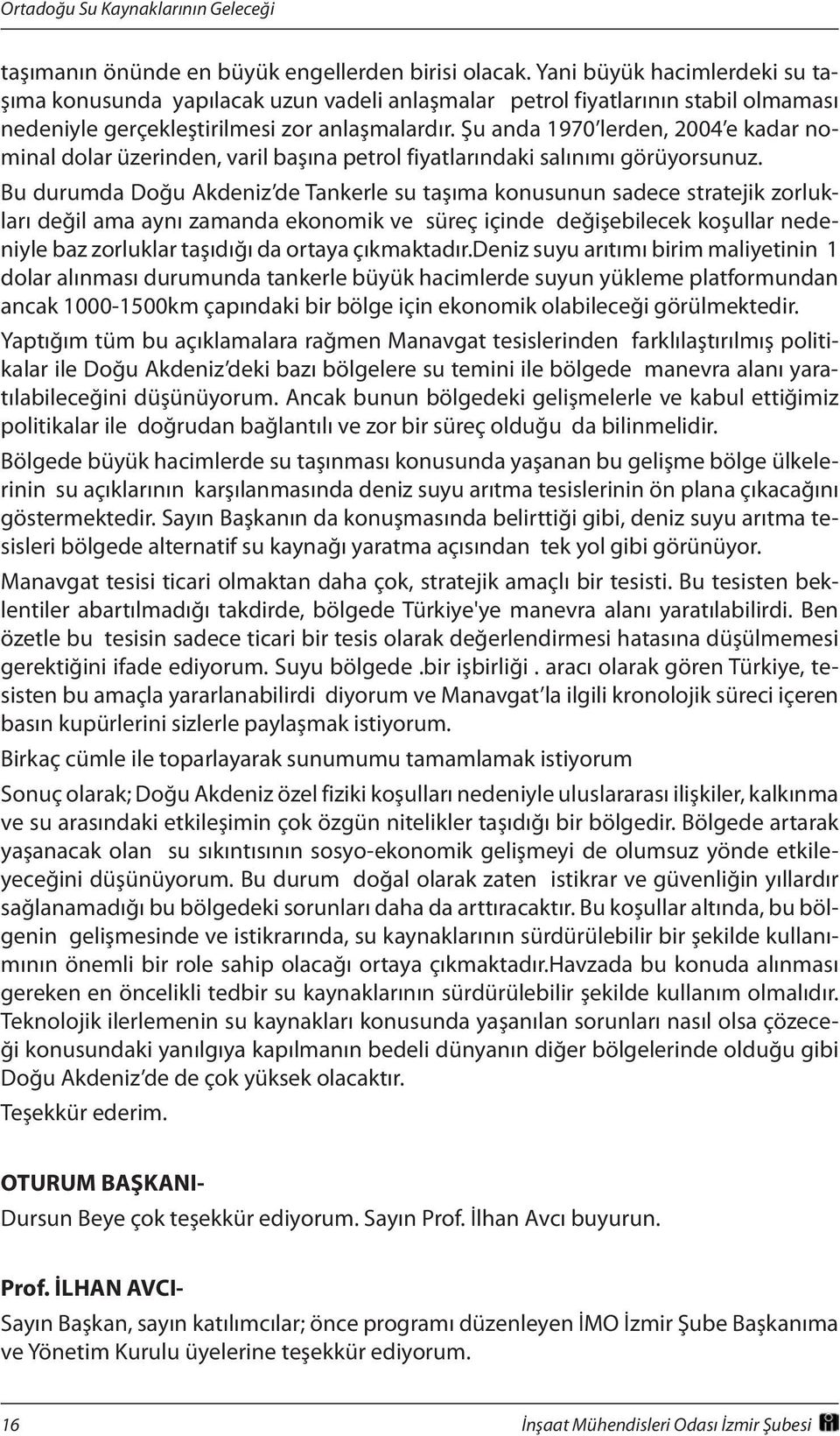 Şu anda 1970 lerden, 2004 e kadar nominal dolar üzerinden, varil başına petrol fiyatlarındaki salınımı görüyorsunuz.