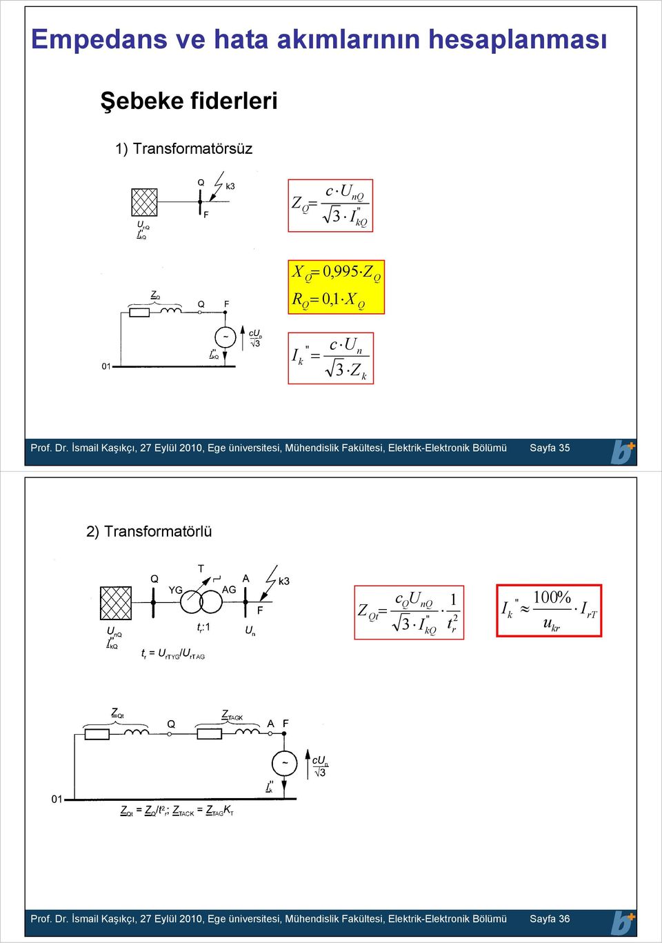 İsmail oland Kaşıkçı, Koenigsdorff 7 Eylül, Ege üniversitesi, Mühendislik Fakültesi, Elektrik-Elektronik