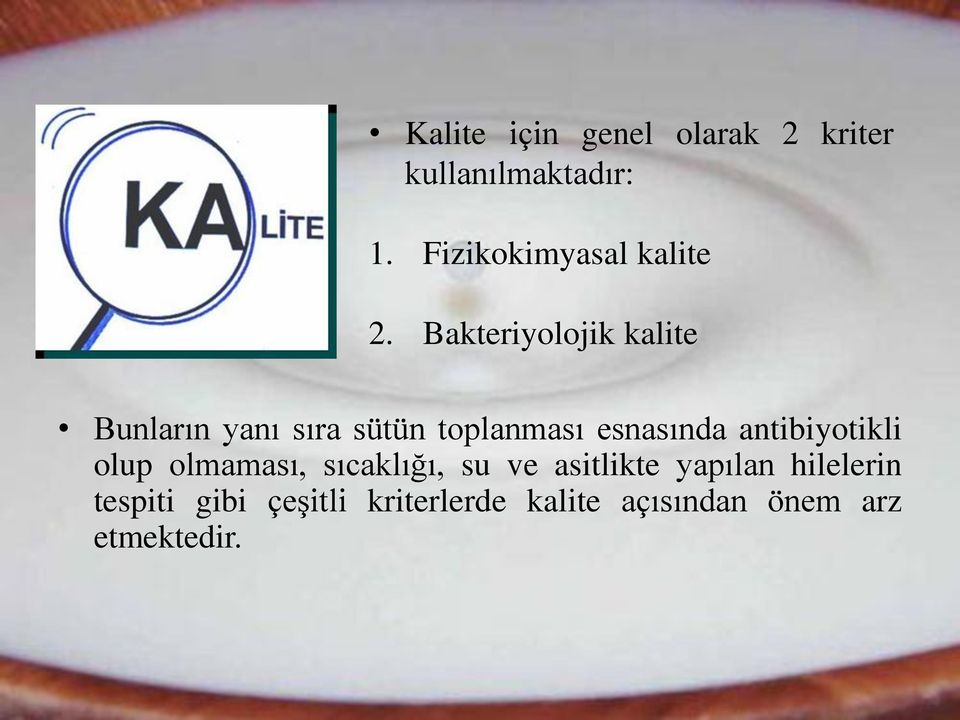 Bakteriyolojik kalite Bunların yanı sıra sütün toplanması esnasında