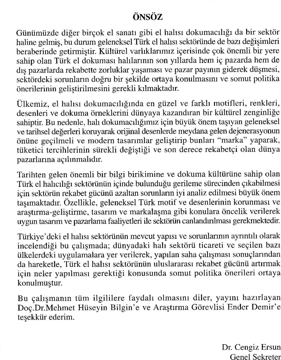 düşmesi, sektördeki sorunların doğru bir şekilde ortaya konulmasını ve somut politika önerilerinin geliştirilmesini gerekli kılmaktadır.