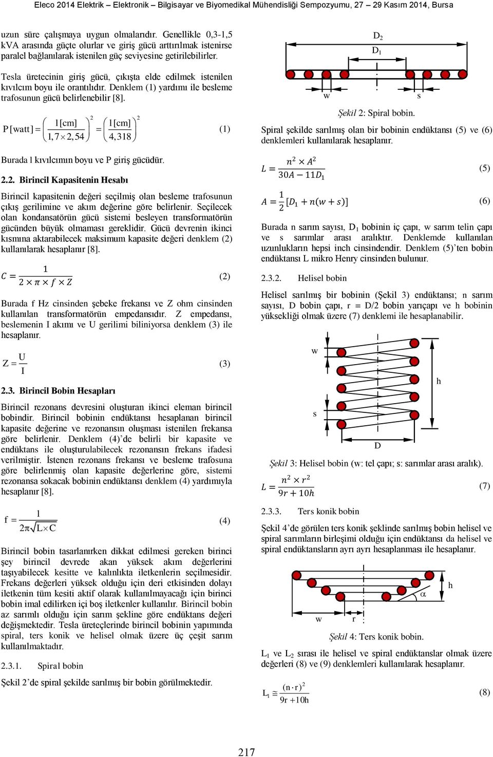 l[ cm] l[ cm] P[ att], 7,54 4,38 Burada l kıvılcımın boyu ve P giriş gücüdür.