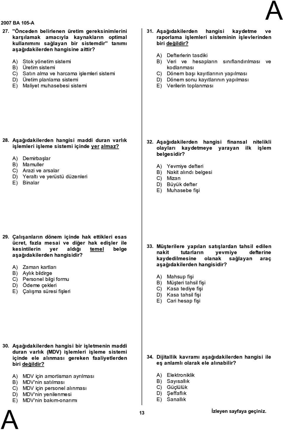 şağıdakilerden hangisi kaydetme ve raporlama işlemleri sisteminin işlevlerinden biri değildir?