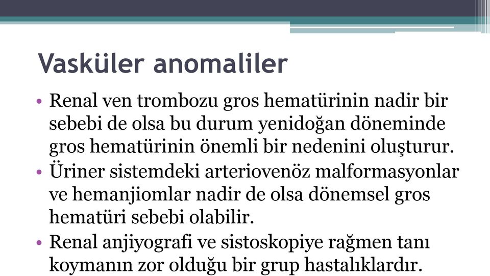 Üriner sistemdeki arteriovenöz malformasyonlar ve hemanjiomlar nadir de olsa dönemsel gros