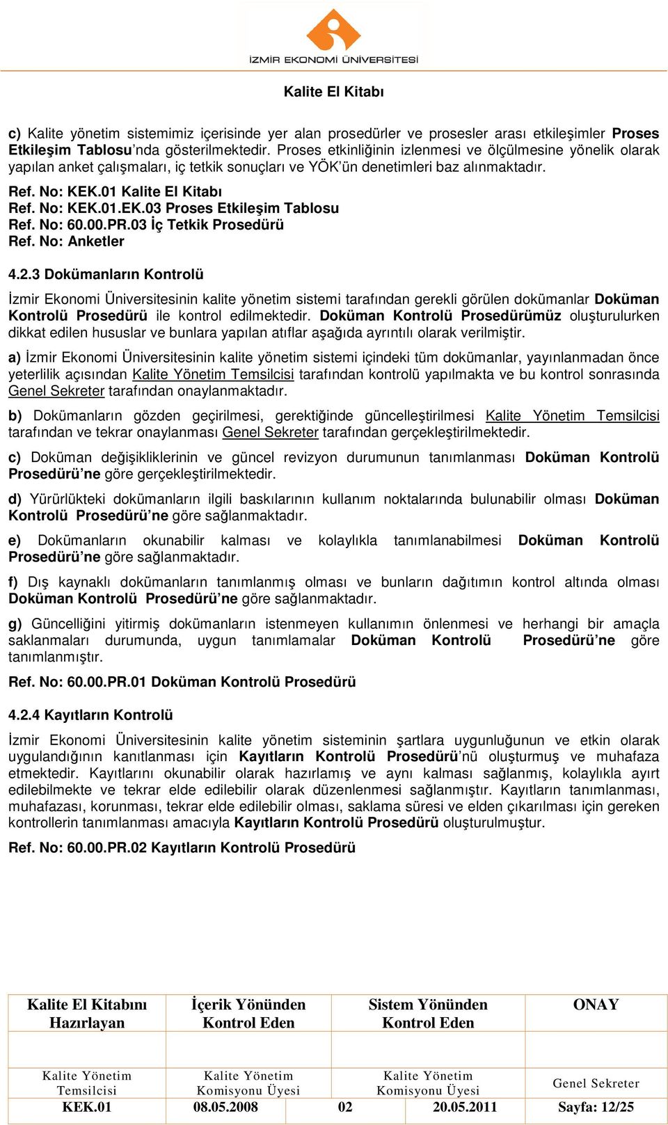 No: 60.00.PR.03 Đç Tetkik Prosedürü Ref. No: Anketler 4.2.