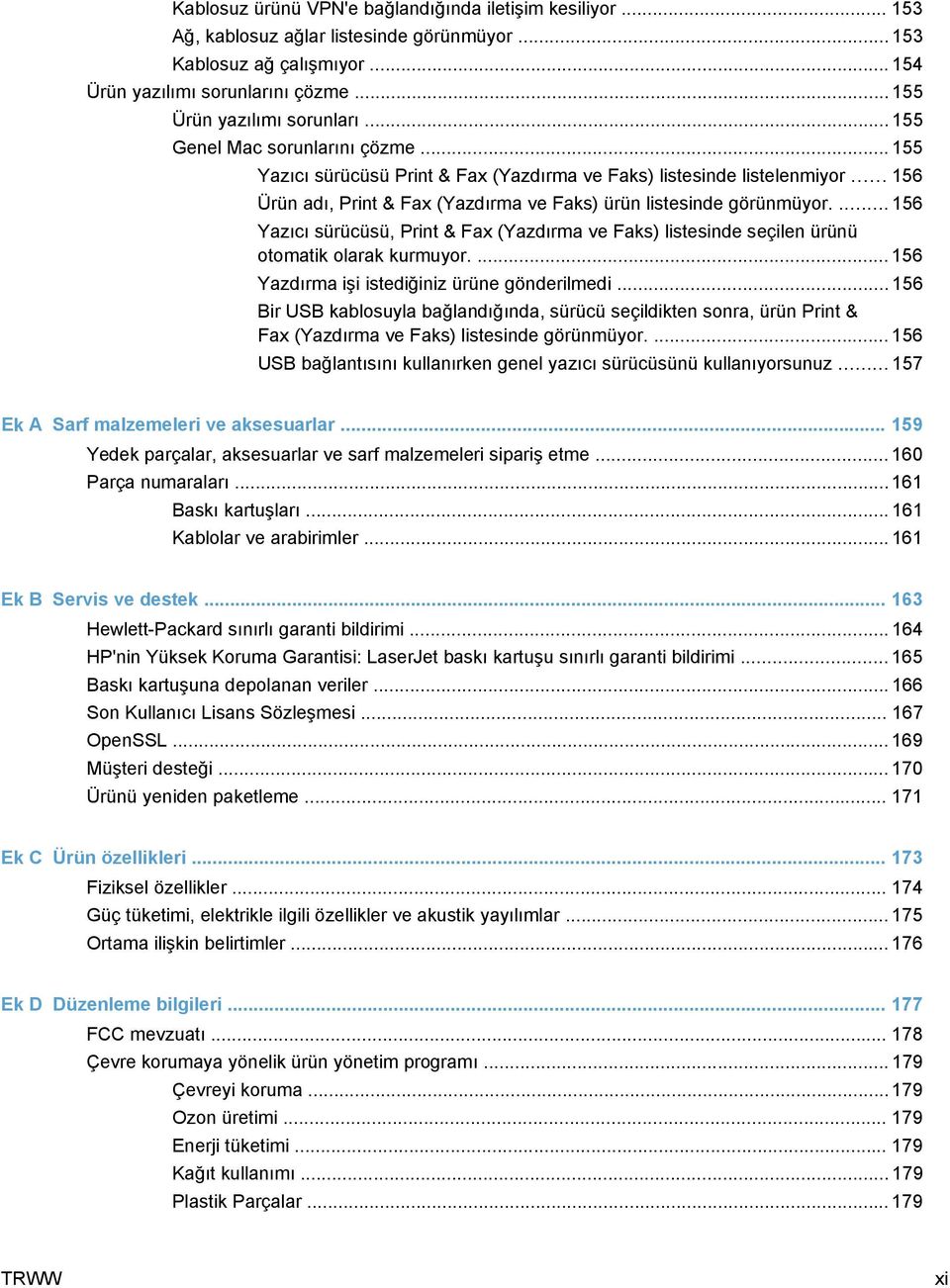 ... 156 Yazıcı sürücüsü, Print & Fax (Yazdırma ve Faks) listesinde seçilen ürünü otomatik olarak kurmuyor.... 156 Yazdırma işi istediğiniz ürüne gönderilmedi.