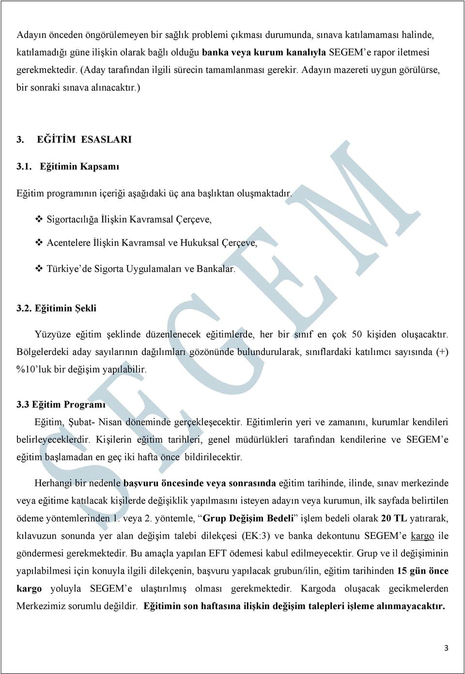 Eğitimin Kapsamı Eğitim programının içeriği aşağıdaki üç ana başlıktan oluşmaktadır.