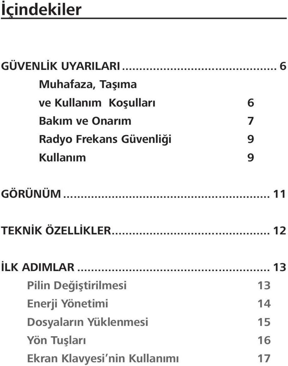 Frekans Güvenliği 9 Kullanım 9 GÖRÜNÜM... 11 TEKNİK ÖZELLİKLER.