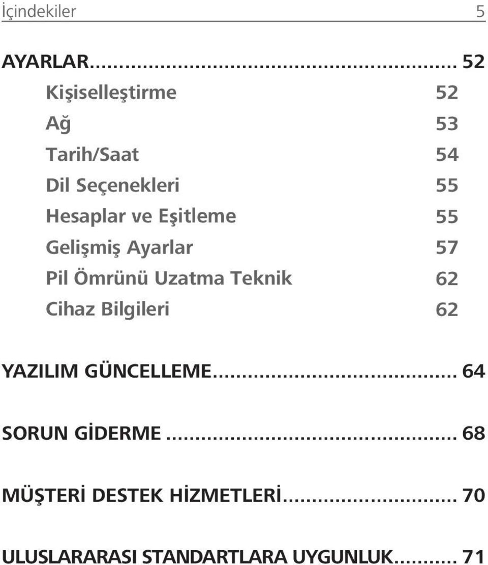 ve Eşitleme 55 Gelişmiş Ayarlar 57 Pil Ömrünü Uzatma Teknik 62 Cihaz