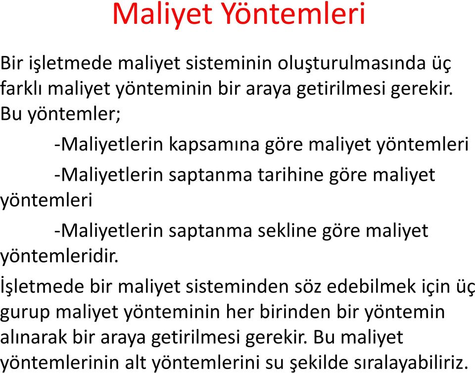 -Maliyetlerin saptanma sekline göre maliyet yöntemleridir.