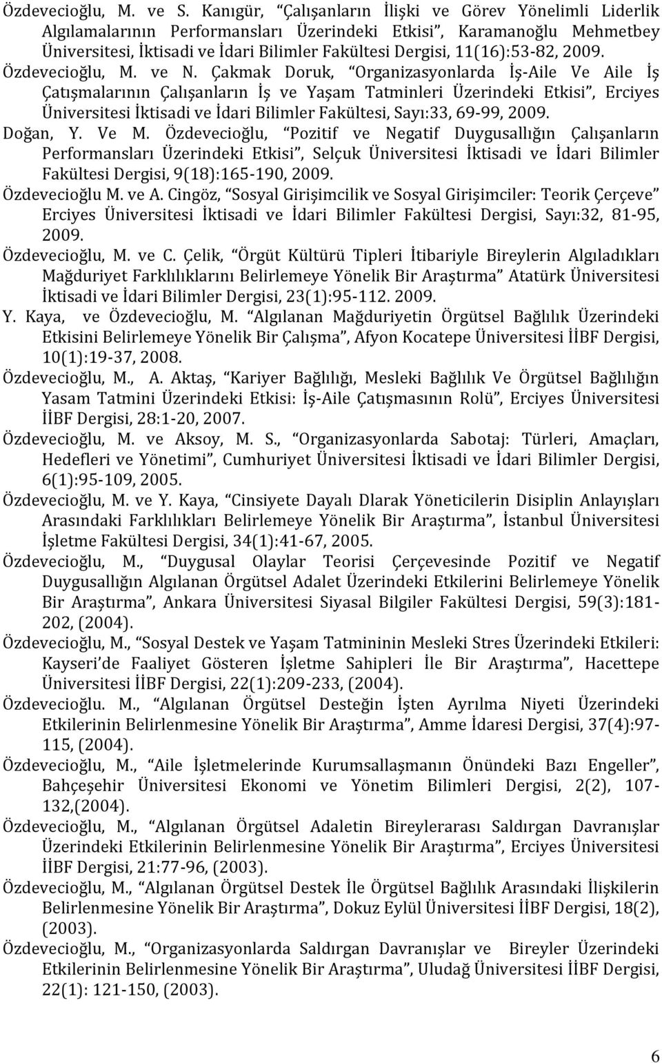 11(16):53-82, 2009. Özdevecioğlu, M. ve N.