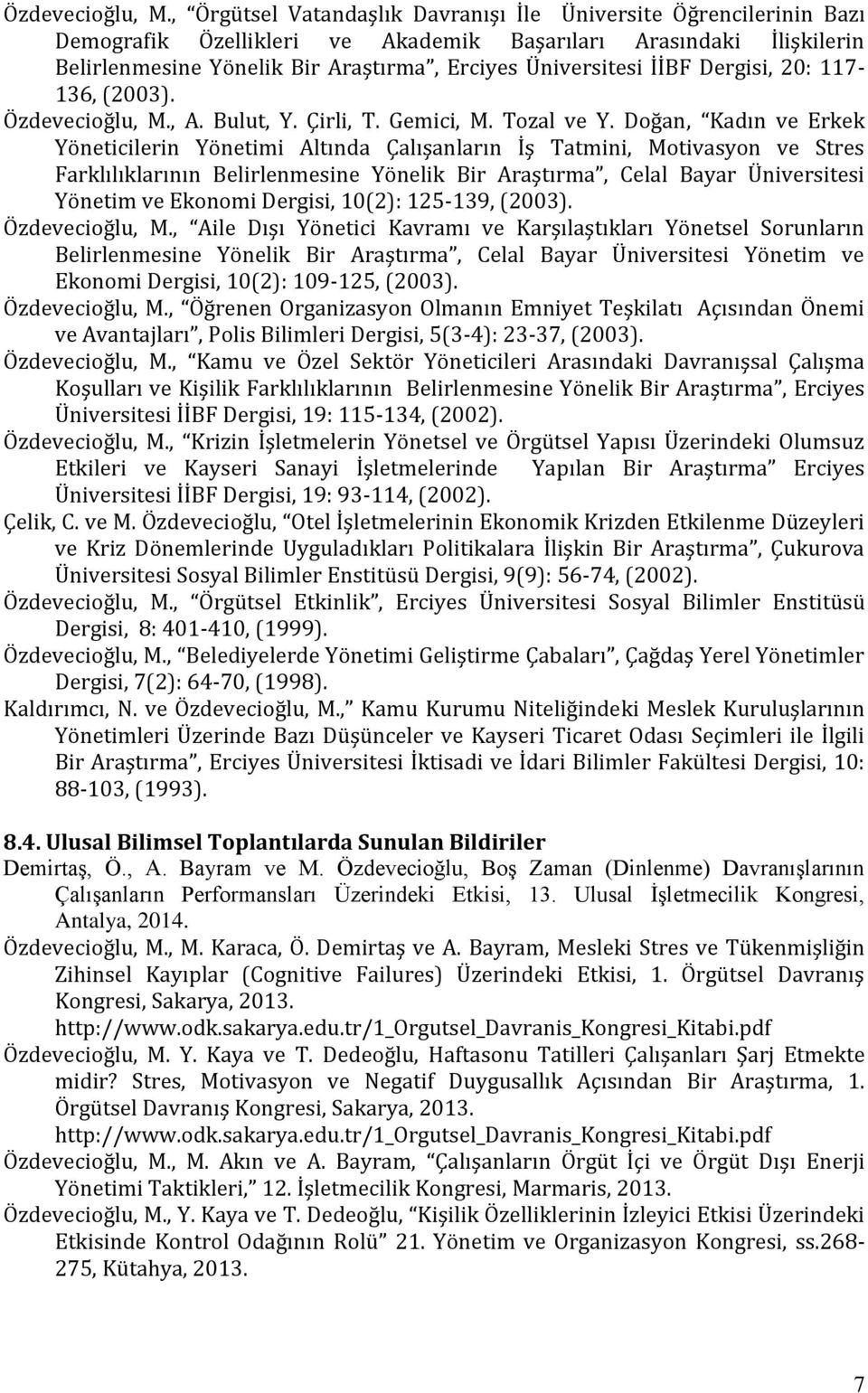 İİBF Dergisi, 20: 117-136, (2003). , A. Bulut, Y. Çirli, T. Gemici, M. Tozal ve Y.