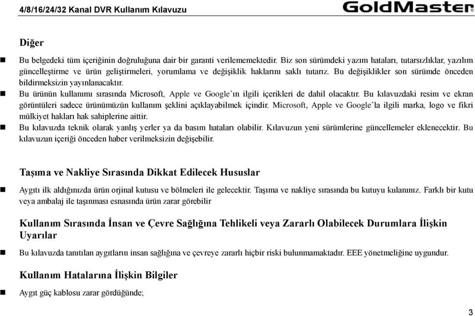 Bu değişiklikler son sürümde önceden bildirmeksizin yayınlanacaktır. Bu ürünün kullanımı sırasında Microsoft, Apple ve Google ın ilgili içerikleri de dahil olacaktır.