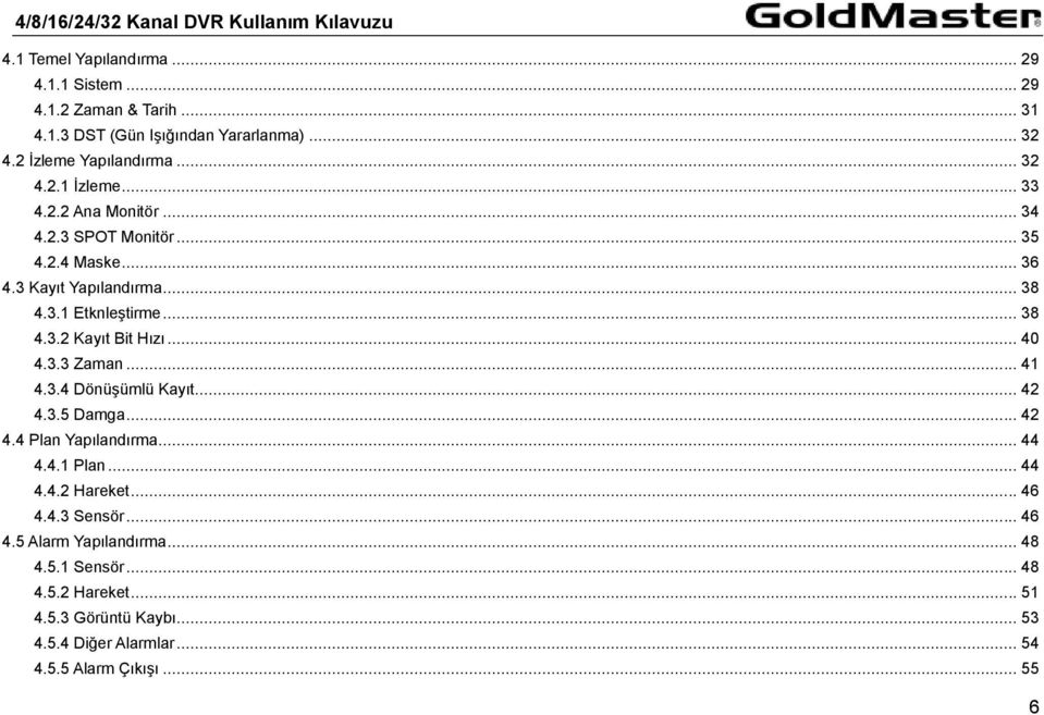 .. 40 4.3.3 Zaman... 41 4.3.4 Dönüşümlü Kayıt... 42 4.3.5 Damga... 42 4.4 Plan Yapılandırma... 44 4.4.1 Plan... 44 4.4.2 Hareket... 46 4.4.3 Sensör.