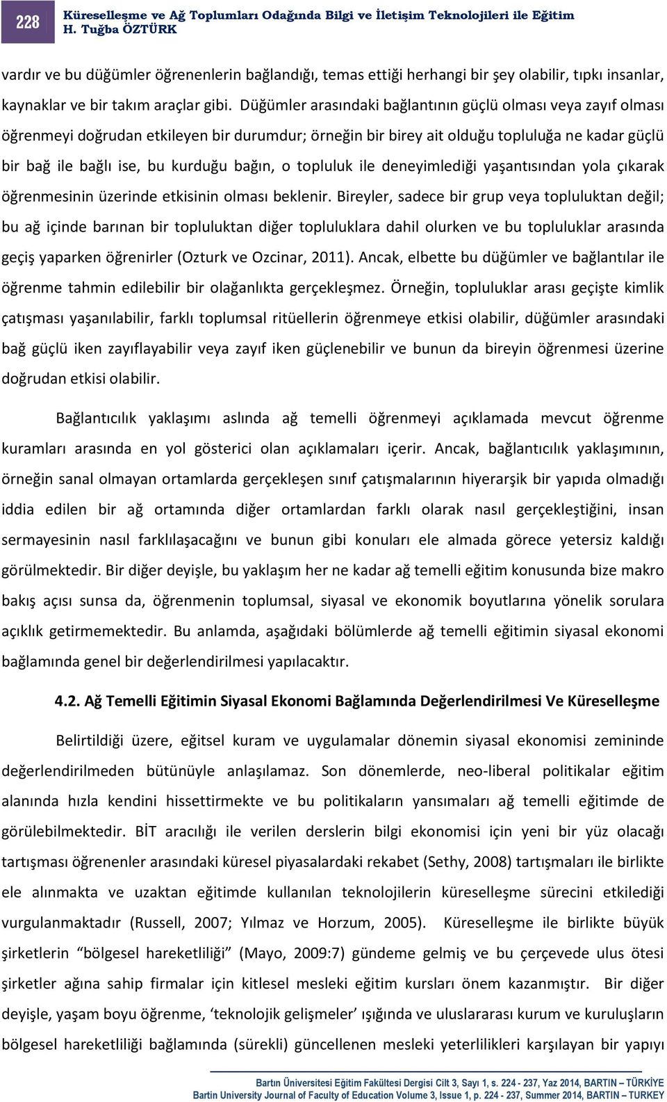 bağın, o topluluk ile deneyimlediği yaşantısından yola çıkarak öğrenmesinin üzerinde etkisinin olması beklenir.