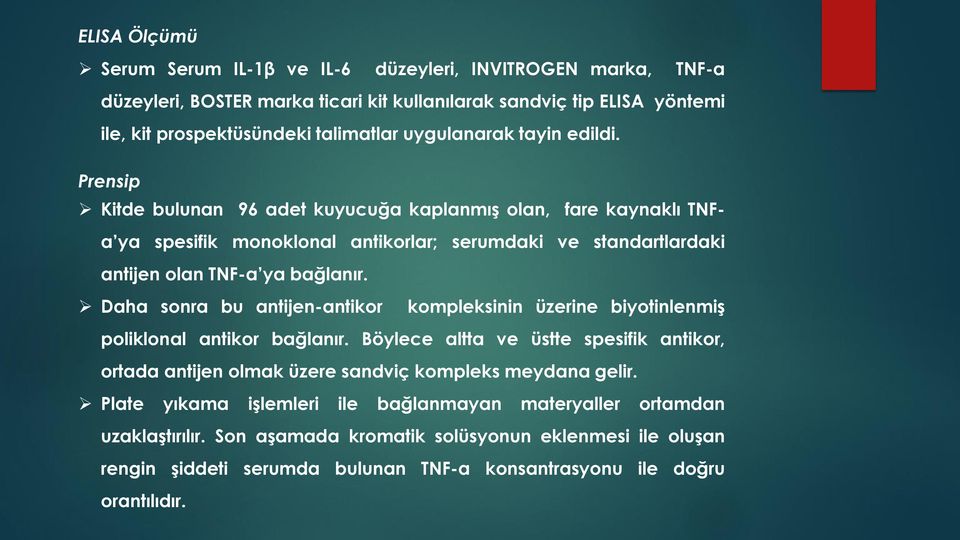 Daha sonra bu antijen-antikor kompleksinin üzerine biyotinlenmiş poliklonal antikor bağlanır. Böylece altta ve üstte spesifik antikor, ortada antijen olmak üzere sandviç kompleks meydana gelir.