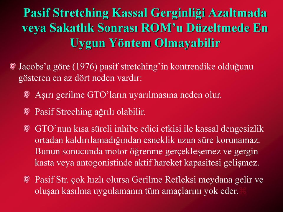 GTO nun kısa süreli inhibe edici etkisi ile kassal dengesizlik ortadan kaldırılamadığından esneklik uzun süre korunamaz.