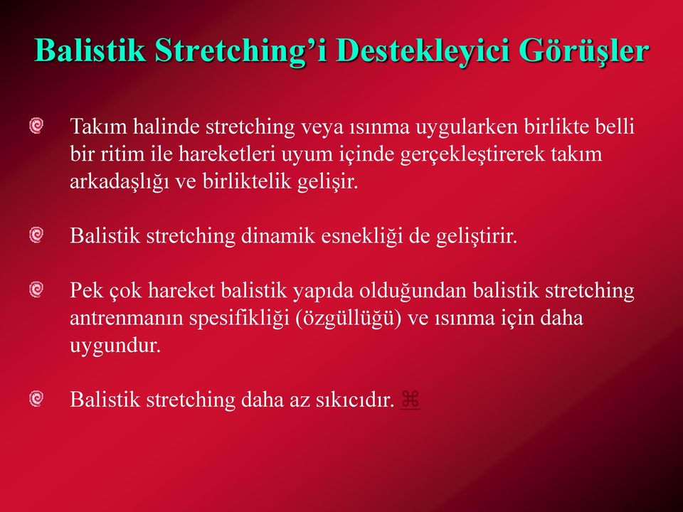 Balistik stretching dinamik esnekliği de geliştirir.