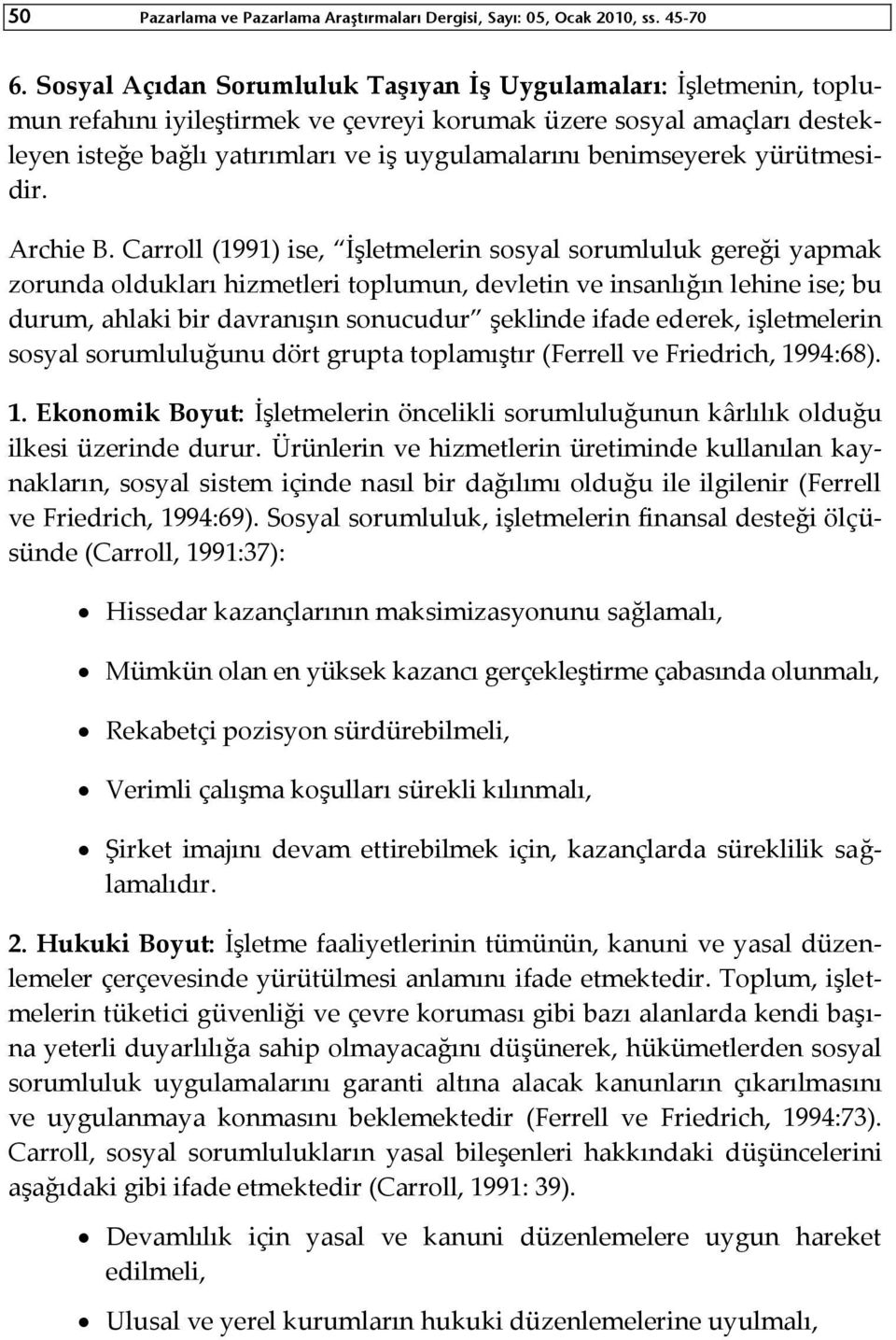 benimseyerek yürütmesidir. Archie B.