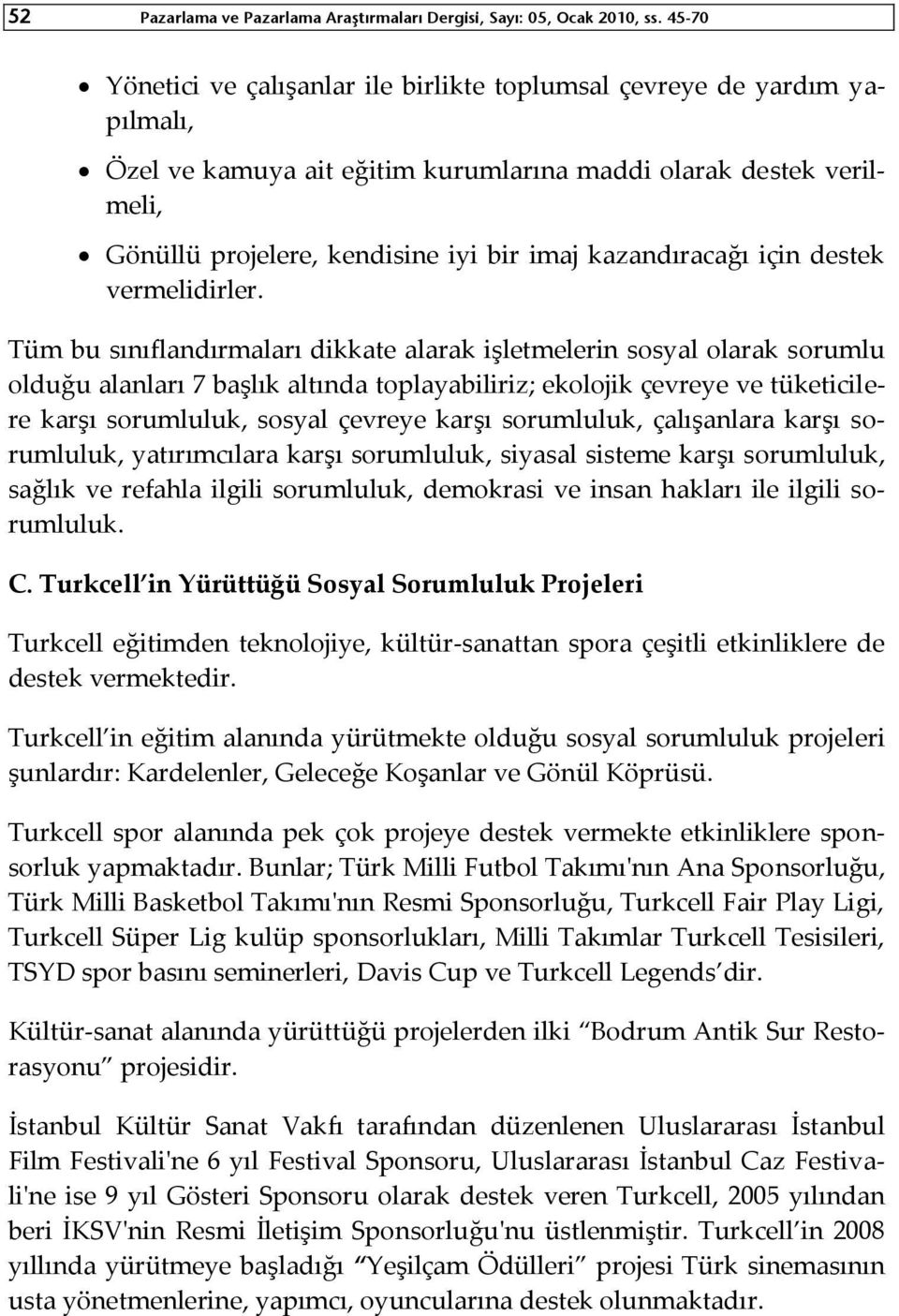 kazandıracağı için destek vermelidirler.