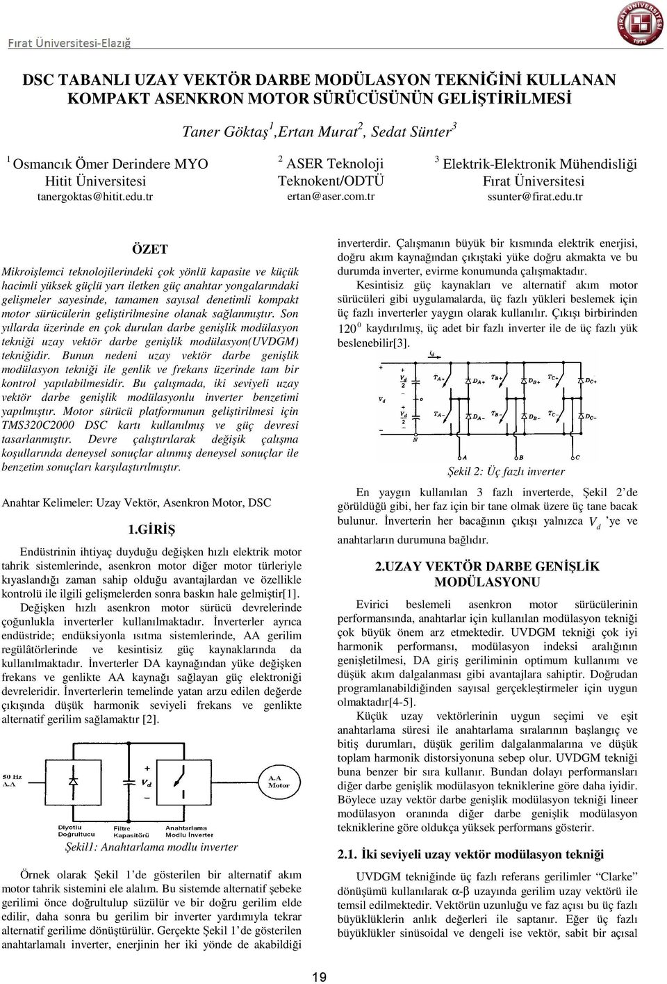 tr ASER Teknoloji Teknokent/ODTÜ ertan@aser.com.tr 3 Elektrik-Elektronik Mühendisliği Fırat Üniversitesi ssunter@firat.edu.