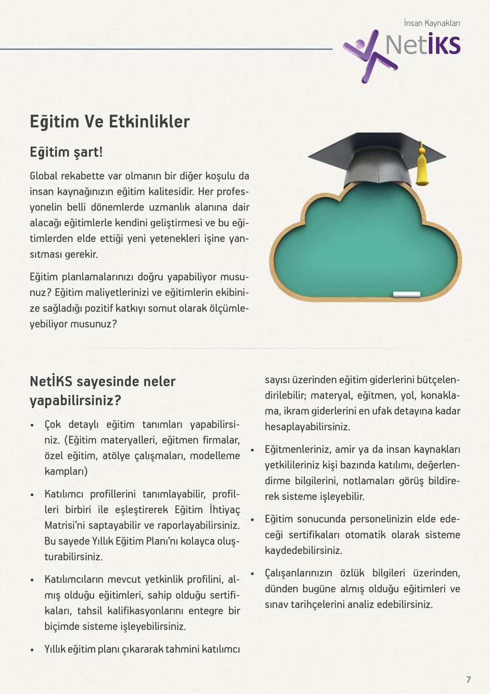 Eğitim planlamalarınızı doğru yapabiliyor musunuz? Eğitim maliyetlerinizi ve eğitimlerin ekibinize sağladığı pozitif katkıyı somut olarak ölçümleyebiliyor musunuz?