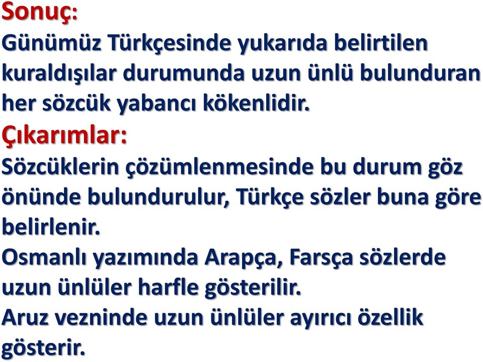 Çıkarımlar: Sözcüklerin çözümlenmesinde bu durum göz önünde bulundurulur, Türkçe sözler