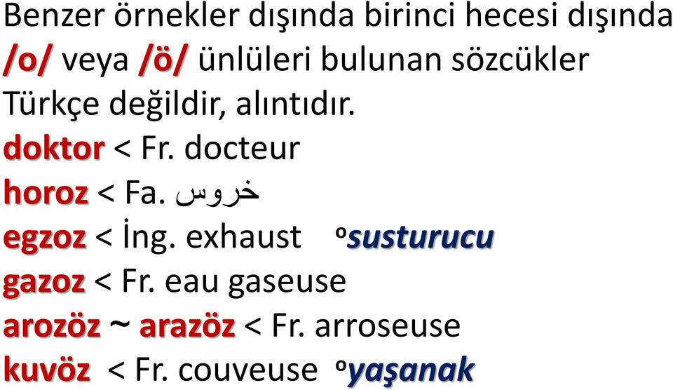 docteur خروس Fa. horoz < egzoz < İng.