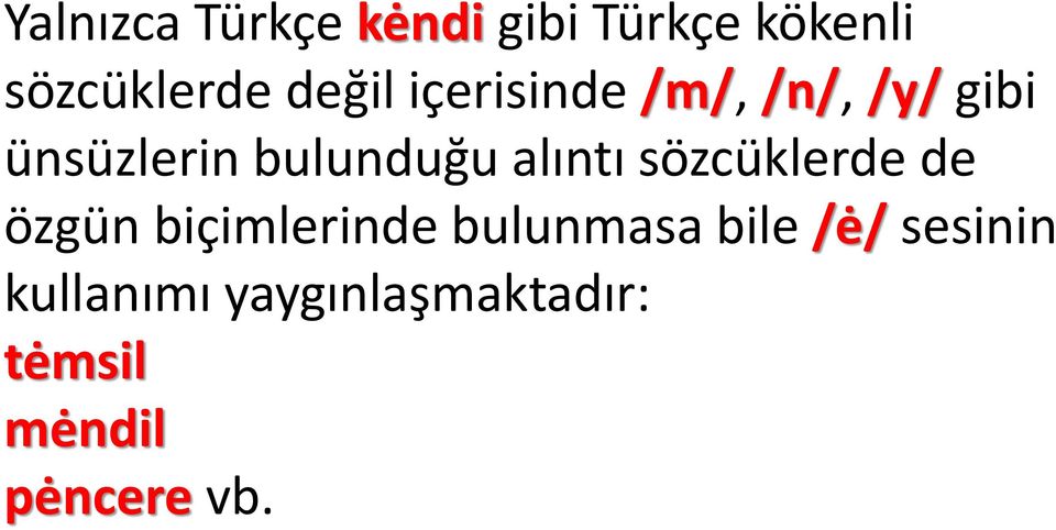 alıntı sözcüklerde de özgün biçimlerinde bulunmasa bile