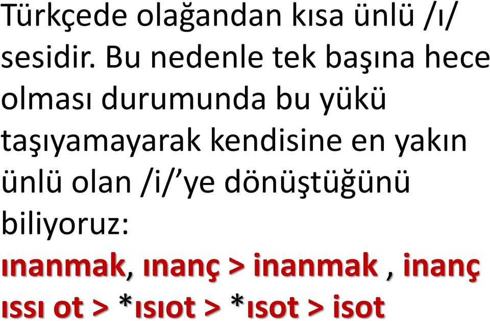 taşıyamayarak kendisine en yakın ünlü olan /i/ ye