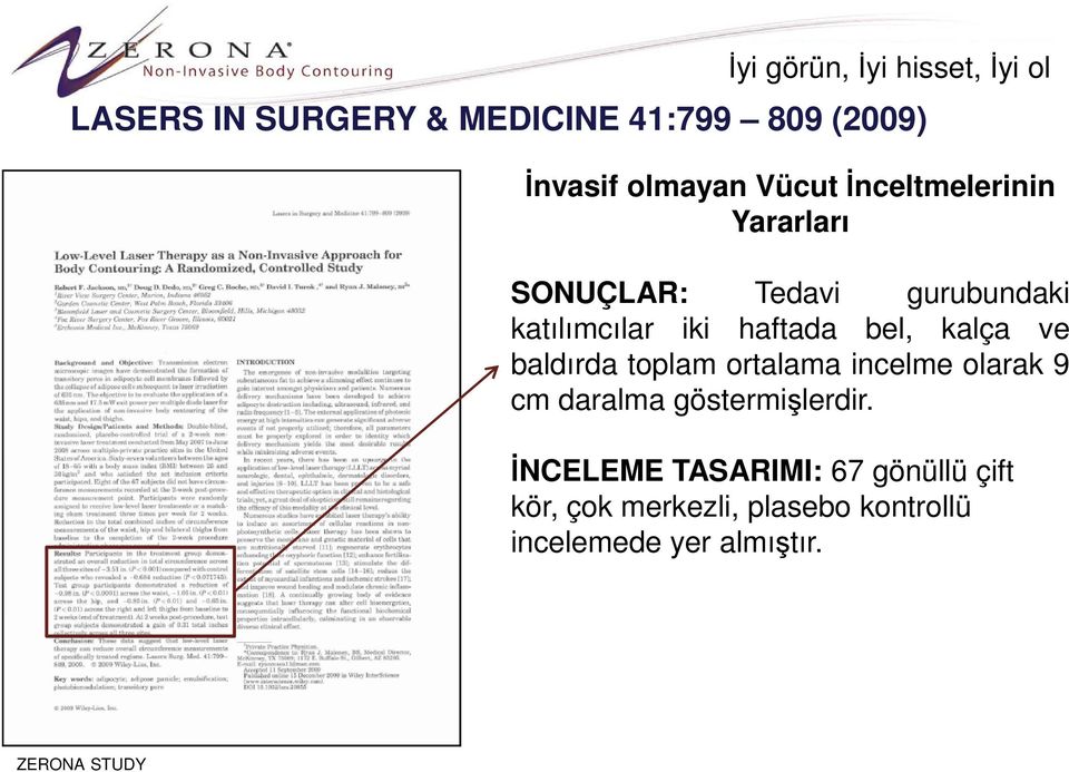 baldırda toplam ortalama incelme olarak 9 cm daralma göstermişlerdir.