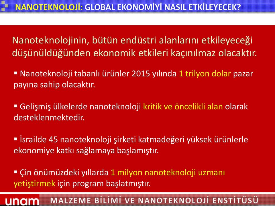 Nanoteknoloji tabanlı ürünler 2015 yılında 1 trilyon dolar pazar payına sahip olacaktır.