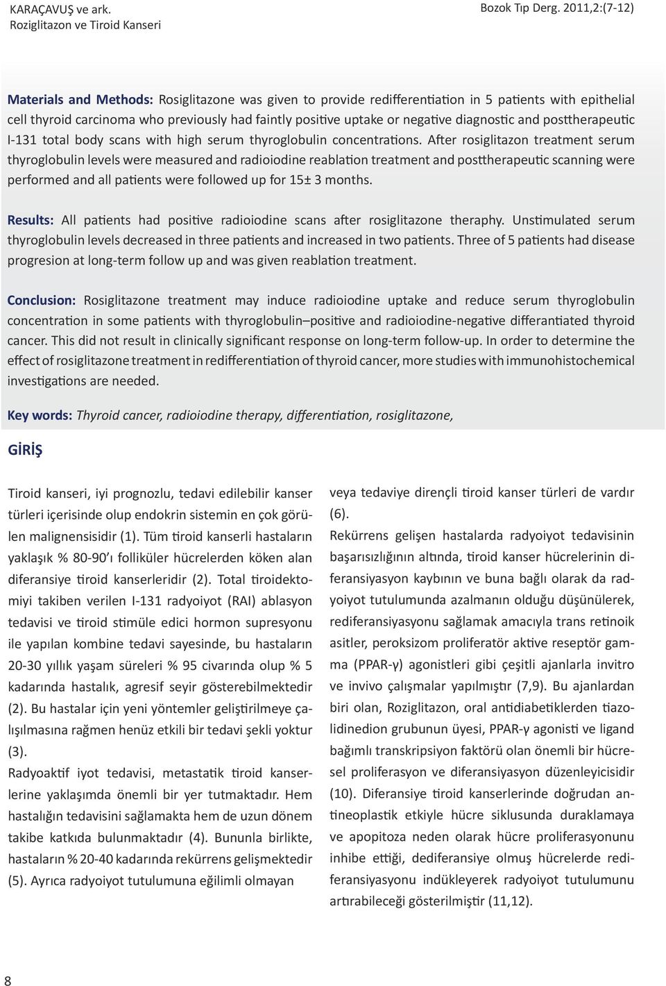 diagnostic and posttherapeutic I-131 total body scans with high serum thyroglobulin concentrations.