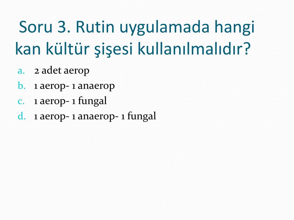 şişesi kullanılmalıdır? a.