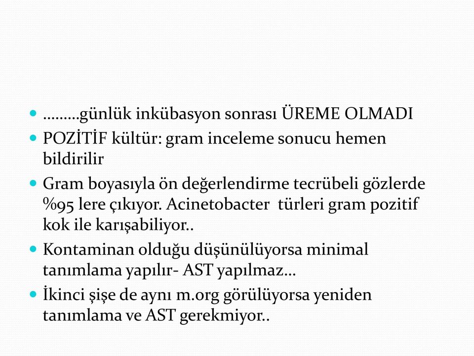 Acinetobacter türleri gram pozitif kok ile karışabiliyor.