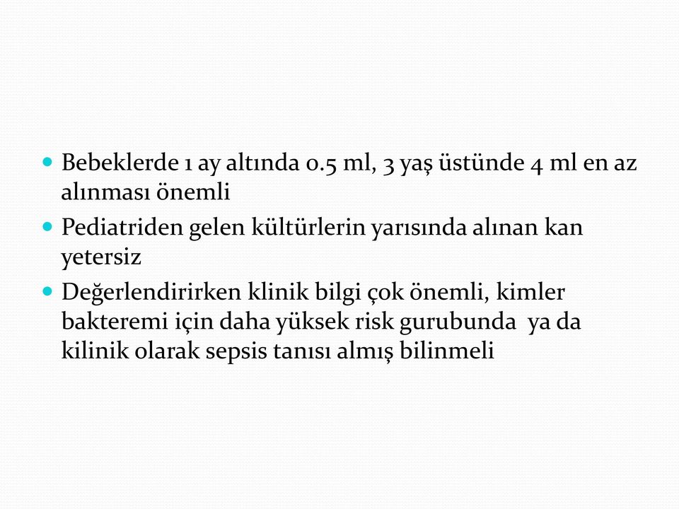 kültürlerin yarısında alınan kan yetersiz Değerlendirirken klinik