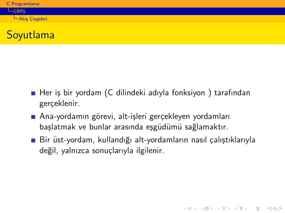 Ana-yordamın görevi, alt-işleri gerçekleyen yordamları başlatmak ve bunlar