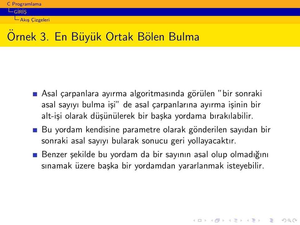 çarpanlarına ayırma işinin bir alt-işi olarak düşünülerek bir başka yordama bırakılabilir.