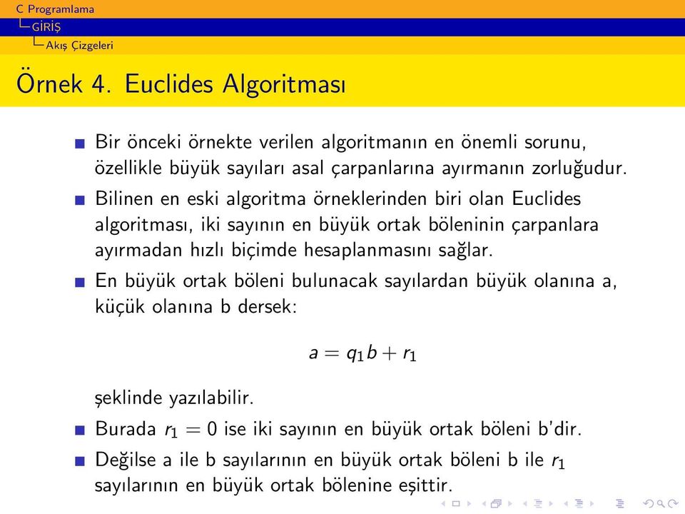 Bilinen en eski algoritma örneklerinden biri olan Euclides algoritması, iki sayının en büyük ortak böleninin çarpanlara ayırmadan hızlı biçimde