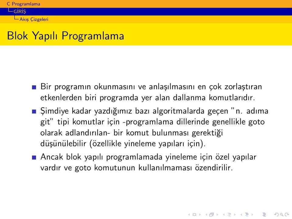 adıma git tipi komutlar için -programlama dillerinde genellikle goto olarak adlandırılan- bir komut bulunması gerektiği