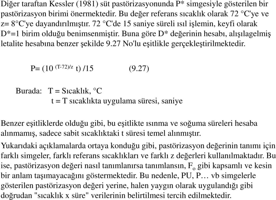 27 No'lu eşitlikle gerçekleştirilmektedir. P= (10 (T-72)/z t) /15 (9.