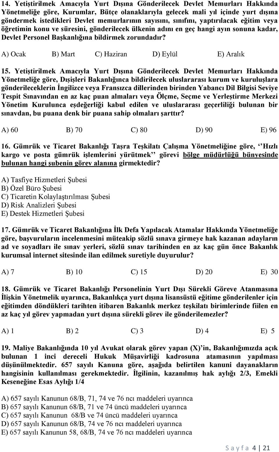 A) Ocak B) Mart C) Haziran D) Eylül E) Aralık 15.