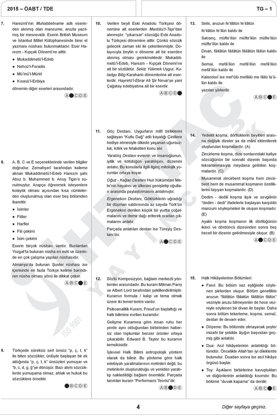 Verilen beyit Eski Anadolu Türkçesi dönemine ait eserlerden Mantıku t-tayr dan alınmıştır. çıkarısar sözcüğü Eski Anadolu Türkçesi dönemine aittir. Çünkü sözcük gelecek zaman eki ile çekimlenmiştir.