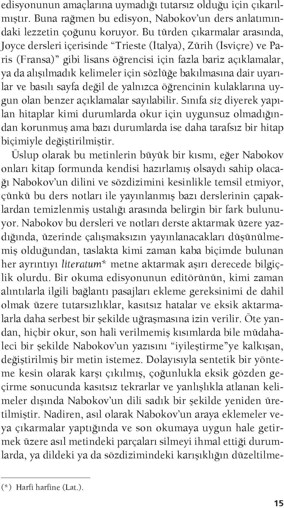 sözlüğe bakılmasına dair uyarılar ve basılı sayfa değil de yalnızca öğrencinin kulaklarına uygun olan benzer açıklamalar sayılabilir.