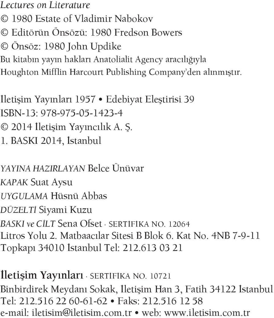 57 Edebiyat Eleştirisi 39 ISBN-13: 978-975-05-1423-4 2014 İletişim Yayıncılık A. Ş. 1.