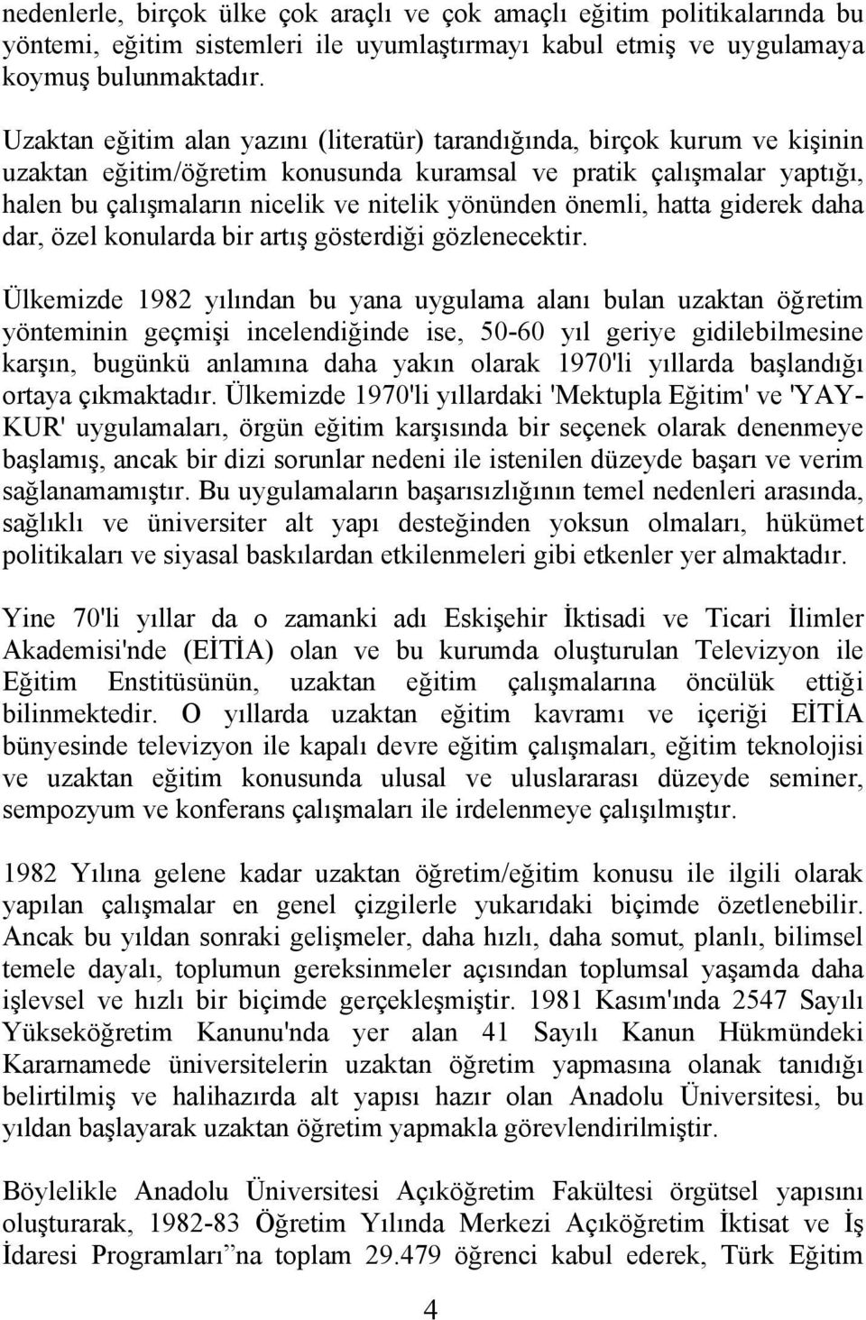 önemli, hatta giderek daha dar, özel konularda bir artış gösterdiği gözlenecektir.