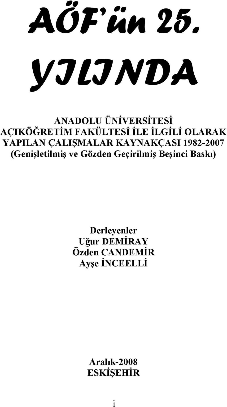 OLARAK YAPILAN ÇALIŞMALAR KAYNAKÇASI 1982-2007 (Genişletilmiş