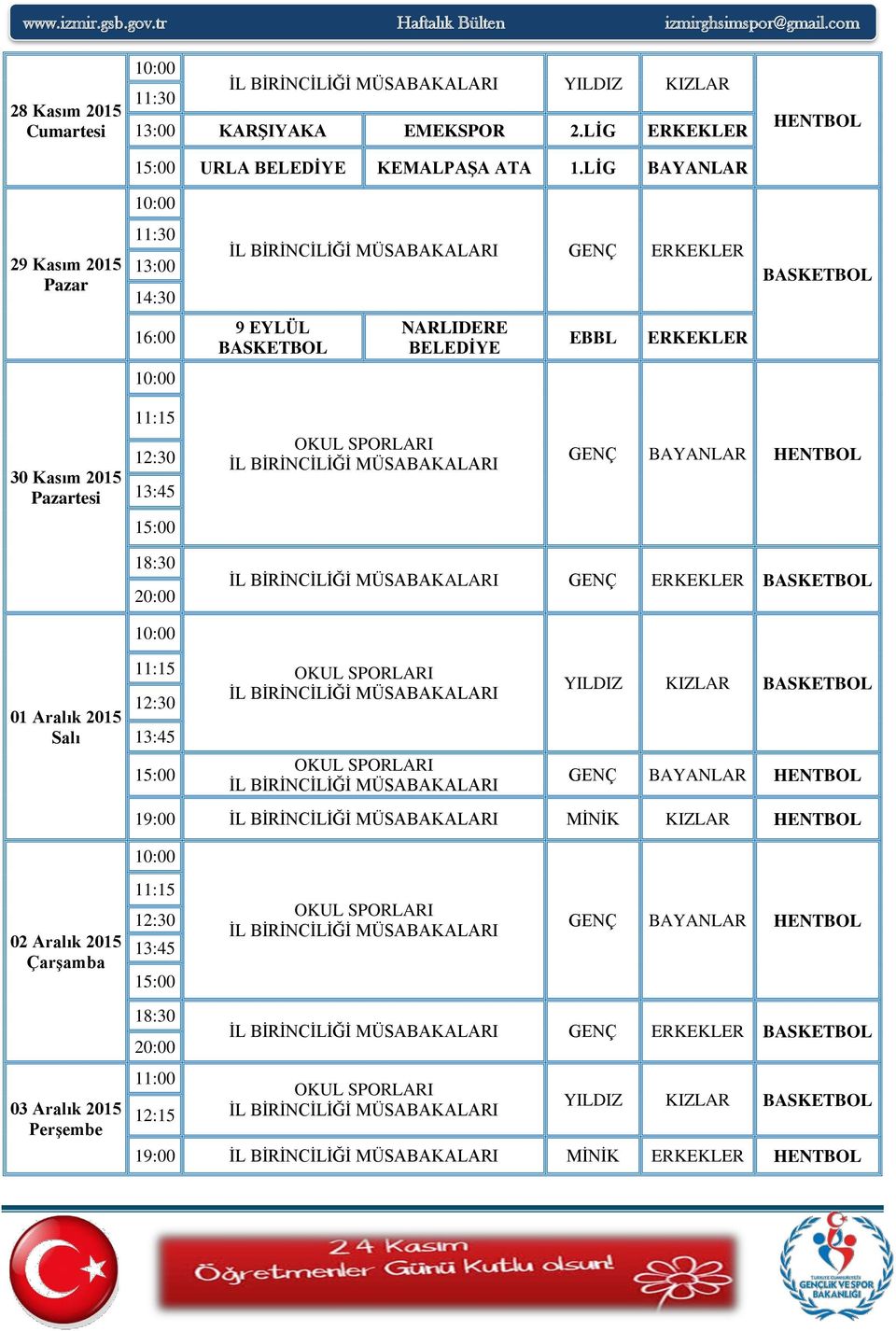 11:15 13:45 BAYANLAR HENTBOL 15:00 BASKETBOL 11:15 13:45 15:00 YILDIZ BASKETBOL BAYANLAR